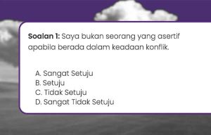 Saya bukan seorang yang asertif apabila berada dalam keadaan konflik.